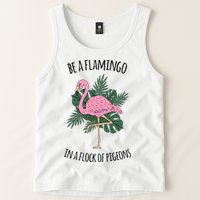 Be A Flamingo In A Flock Of Pigeons Tank Top