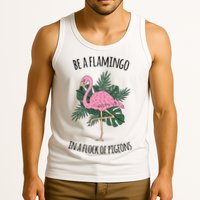 Be A Flamingo In A Flock Of Pigeons Tank Top