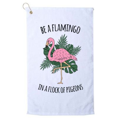 Be A Flamingo In A Flock Of Pigeons Golf Towel