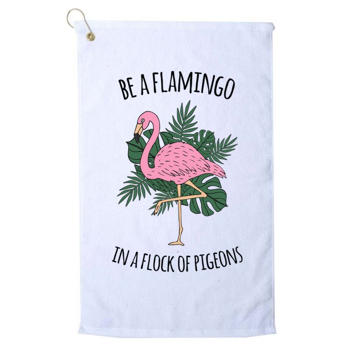 Be A Flamingo In A Flock Of Pigeons Golf Towel