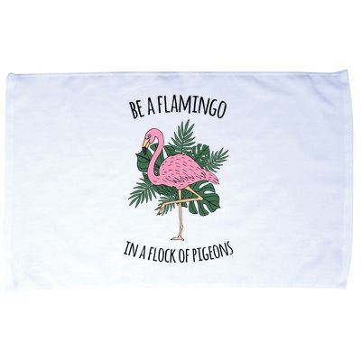 Be A Flamingo In A Flock Of Pigeons Microfiber Hand Towel