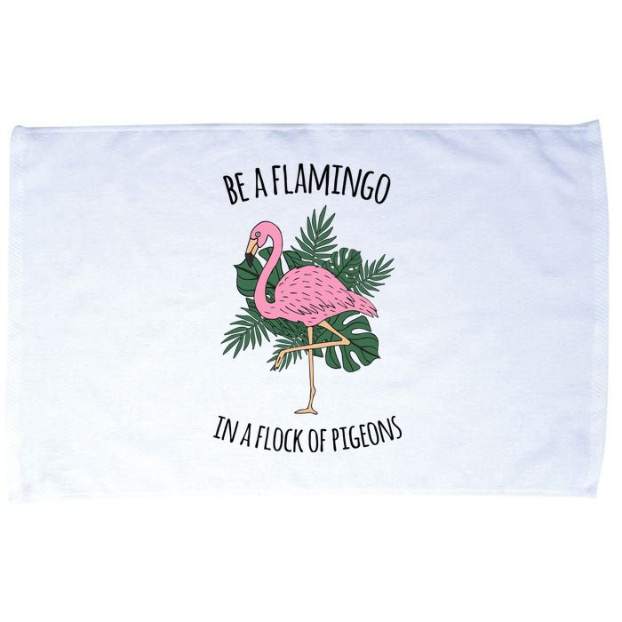 Be A Flamingo In A Flock Of Pigeons Microfiber Hand Towel