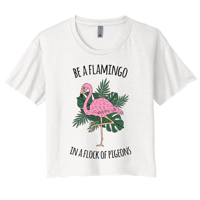 Be A Flamingo In A Flock Of Pigeons Crop Top