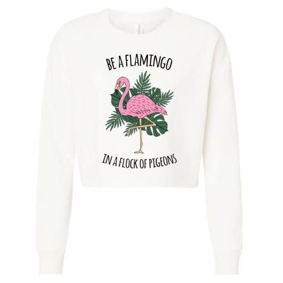 Be A Flamingo In A Flock Of Pigeons Cropped Pullover Crew