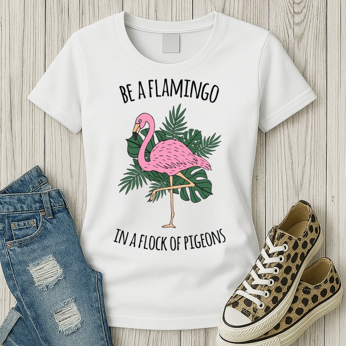 Be A Flamingo In A Flock Of Pigeons Womens T-Shirt
