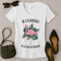 Be A Flamingo In A Flock Of Pigeons Women's V-Neck T-Shirt