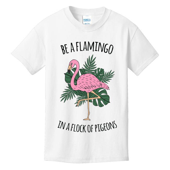 Be A Flamingo In A Flock Of Pigeons Kids T-Shirt