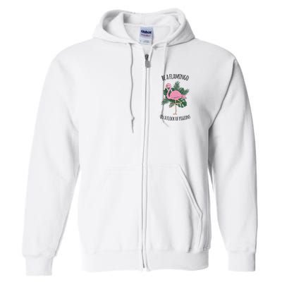 Be A Flamingo In A Flock Of Pigeons Full Zip Hoodie