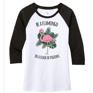 Be A Flamingo In A Flock Of Pigeons Women's Tri-Blend 3/4-Sleeve Raglan Shirt