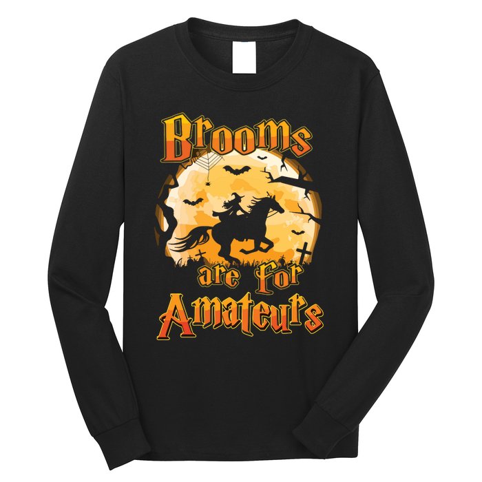 Brooms Are For Amateurs Horse Funny Halloween Costume Long Sleeve Long Sleeve Shirt