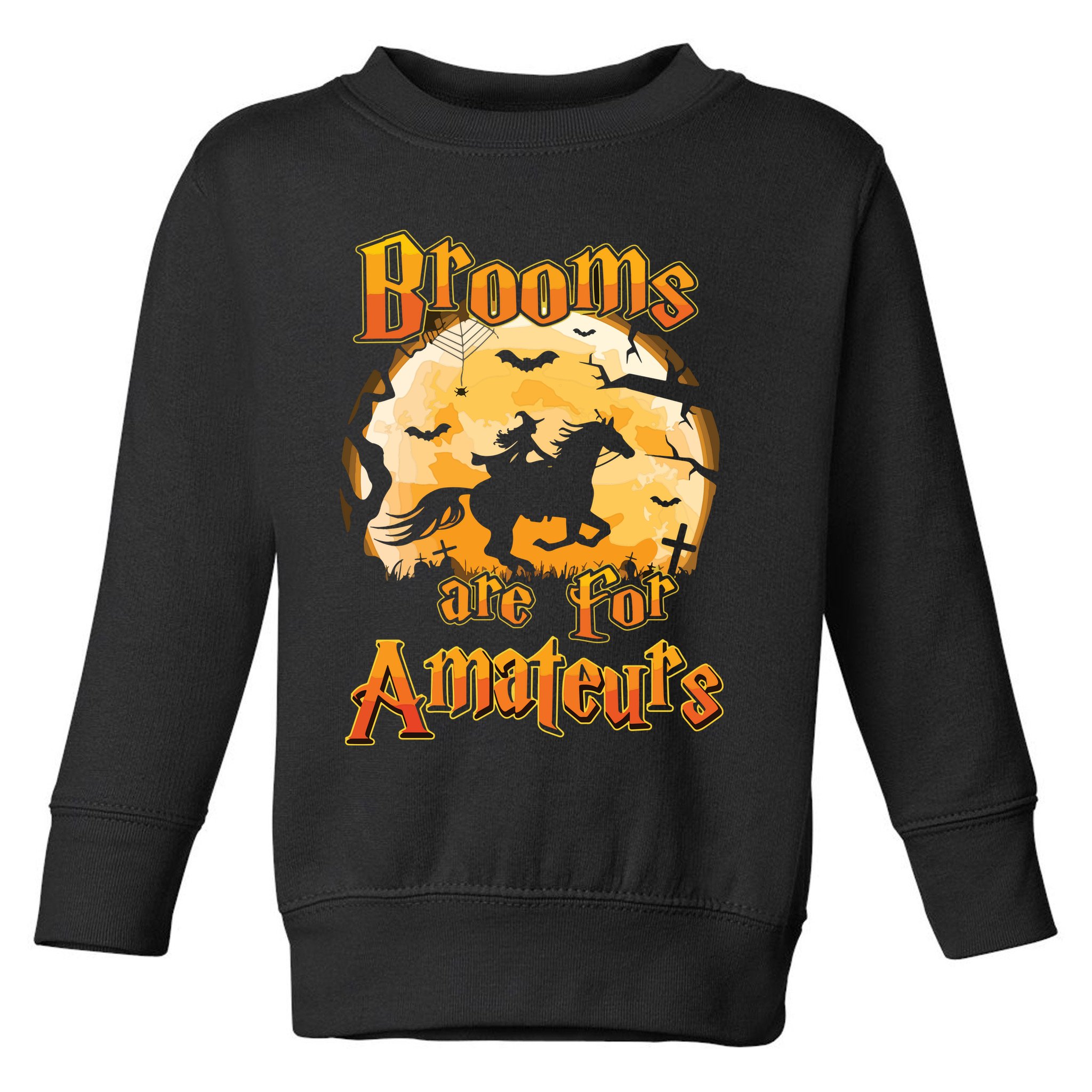 Brooms Are For Amateurs Horse Funny Halloween Costume Long Sleeve Toddler Sweatshirt