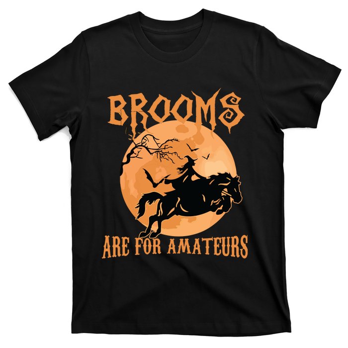 Brooms Are For Amateurs Horse Riding Funny Halloween Costume T-Shirt