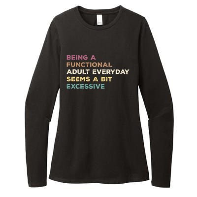 Being A Functional Adult Everyday Seems A Bit Excessive Womens CVC Long Sleeve Shirt