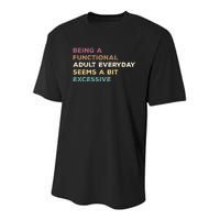 Being A Functional Adult Everyday Seems A Bit Excessive Youth Performance Sprint T-Shirt