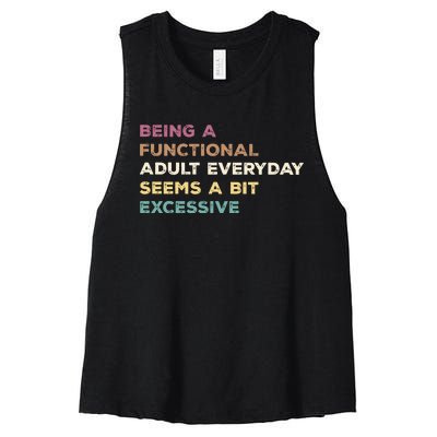 Being A Functional Adult Everyday Seems A Bit Excessive Women's Racerback Cropped Tank