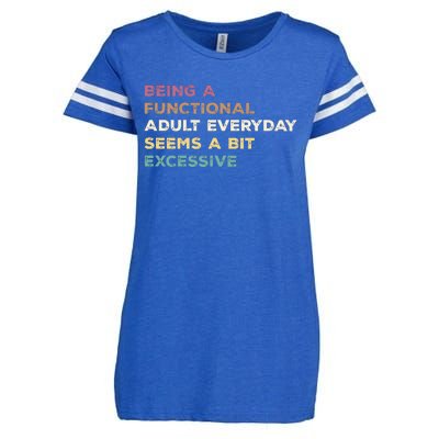 Being A Functional Adult Everyday Seems A Bit Excessive Enza Ladies Jersey Football T-Shirt