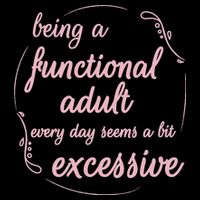 Being A Functional Adult Every Day Seems A Bit Excessive Mousepad