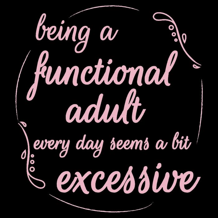 Being A Functional Adult Every Day Seems A Bit Excessive Mousepad