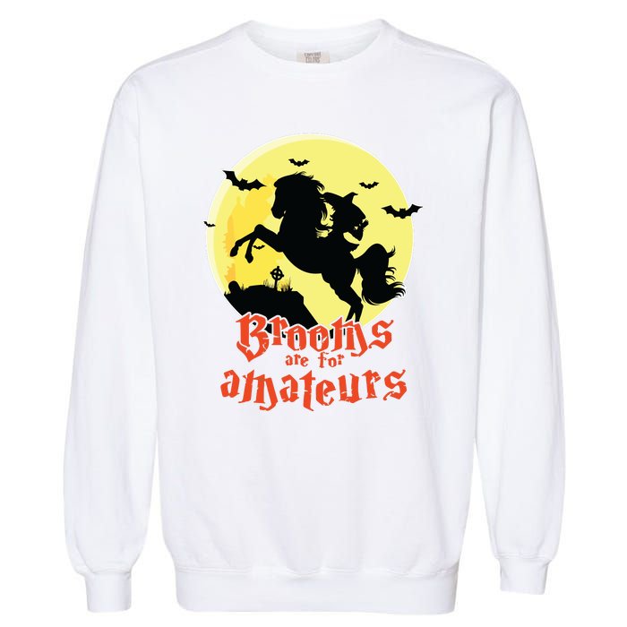 Brooms Are For Amateurs Riding Horse Halloween Gift Garment-Dyed Sweatshirt