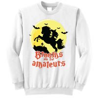 Brooms Are For Amateurs Riding Horse Halloween Gift Sweatshirt