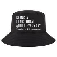 Being A Functional Adult Everyday Seems A Bit Excessive Fun Cool Comfort Performance Bucket Hat