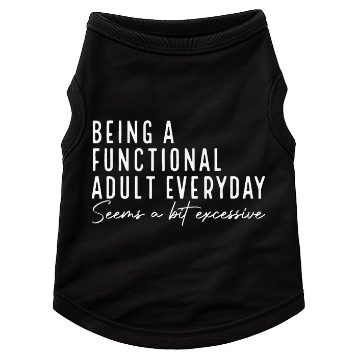 Being A Functional Adult Everyday Seems A Bit Excessive Fun Doggie Tank