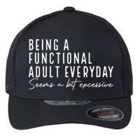 Being A Functional Adult Everyday Seems A Bit Excessive Fun Flexfit Unipanel Trucker Cap