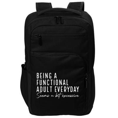Being A Functional Adult Everyday Seems A Bit Excessive Fun Impact Tech Backpack