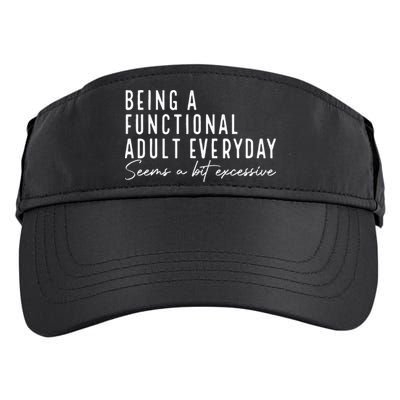 Being A Functional Adult Everyday Seems A Bit Excessive Fun Adult Drive Performance Visor