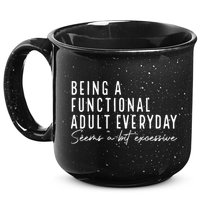 Being A Functional Adult Everyday Seems A Bit Excessive Fun 15oz Campfire Ceramic Mug