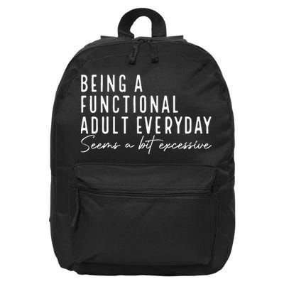 Being A Functional Adult Everyday Seems A Bit Excessive Fun 16 in Basic Backpack
