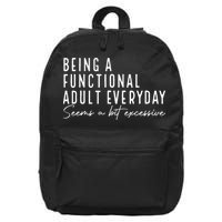Being A Functional Adult Everyday Seems A Bit Excessive Fun 16 in Basic Backpack