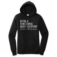 Being A Functional Adult Everyday Seems A Bit Excessive Fun Women's Pullover Hoodie