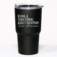 Being A Functional Adult Everyday Seems A Bit Excessive Fun Tumbler