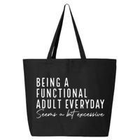Being A Functional Adult Everyday Seems A Bit Excessive Fun 25L Jumbo Tote