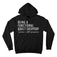 Being A Functional Adult Everyday Seems A Bit Excessive Fun Tall Hoodie