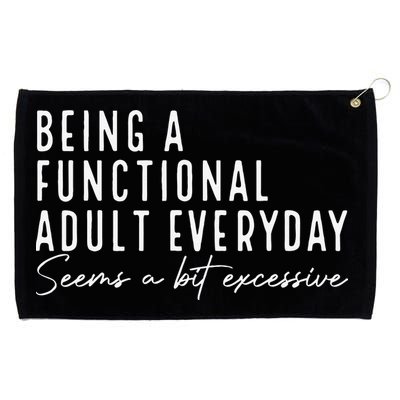 Being A Functional Adult Everyday Seems A Bit Excessive Fun Grommeted Golf Towel