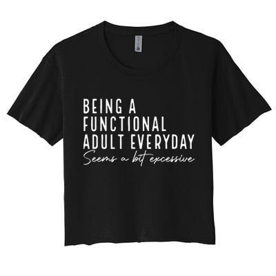 Being A Functional Adult Everyday Seems A Bit Excessive Fun Crop Top