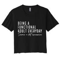 Being A Functional Adult Everyday Seems A Bit Excessive Fun Crop Top