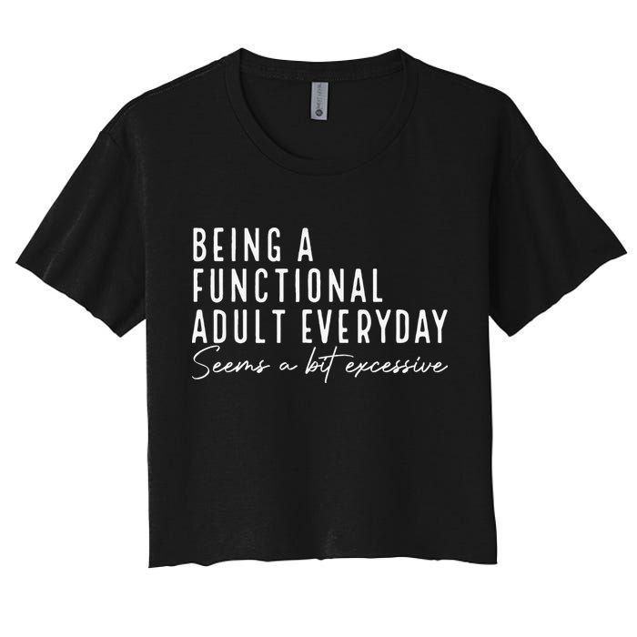Being A Functional Adult Everyday Seems A Bit Excessive Fun Crop Top