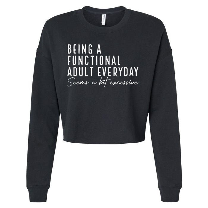 Being A Functional Adult Everyday Seems A Bit Excessive Fun Cropped Pullover Crew