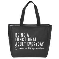 Being A Functional Adult Everyday Seems A Bit Excessive Fun Zip Tote Bag