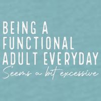 Being A Functional Adult Everyday Seems A Bit Excessive Fun Sueded Cloud Jersey T-Shirt