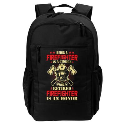 Being A Firefighter Is A Choice Being A Retired Is An Honor Daily Commute Backpack