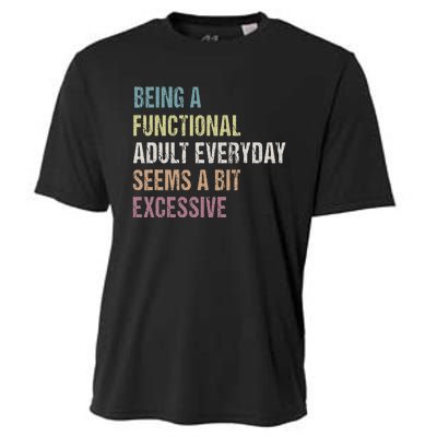 Being A Functional Adult Everyday Seems A Bit Excessive Cooling Performance Crew T-Shirt