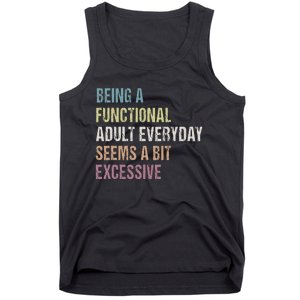 Being A Functional Adult Everyday Seems A Bit Excessive Tank Top