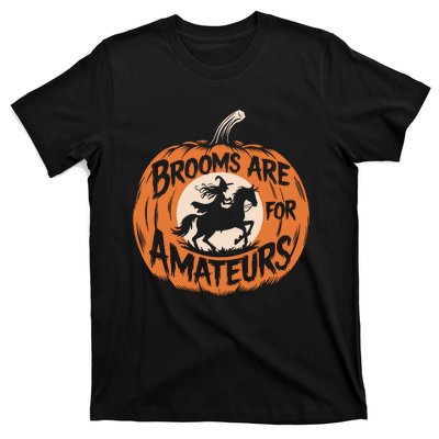 Brooms Are For Amateurs Witch Equestrian Horse Riding T-Shirt