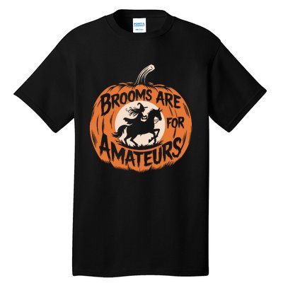 Brooms Are For Amateurs Witch Equestrian Horse Riding Tall T-Shirt