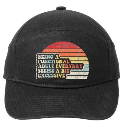 Being A Functional Everyday Seems A Bit Excessive 7-Panel Snapback Hat