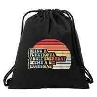 Being A Functional Everyday Seems A Bit Excessive Drawstring Bag